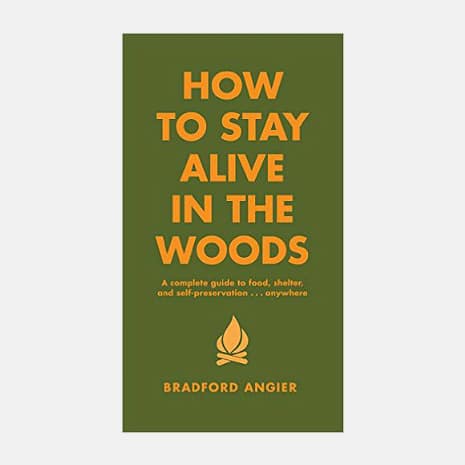 How To Stay Alive In The Woods Survival Book