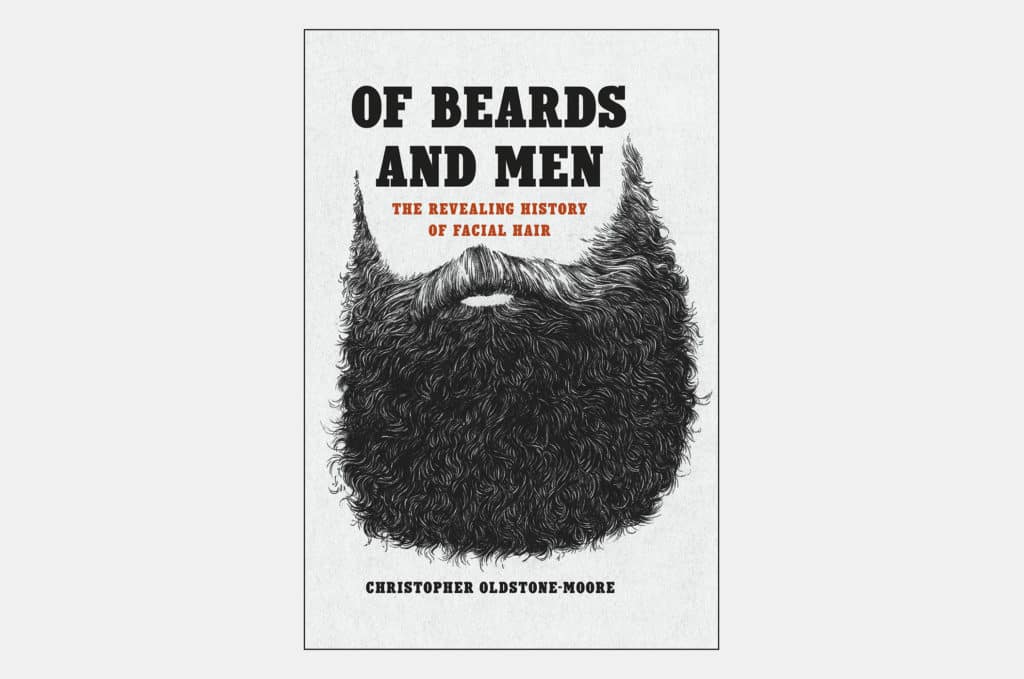 Of Beards And Men: The Revealing History of Facial Hair