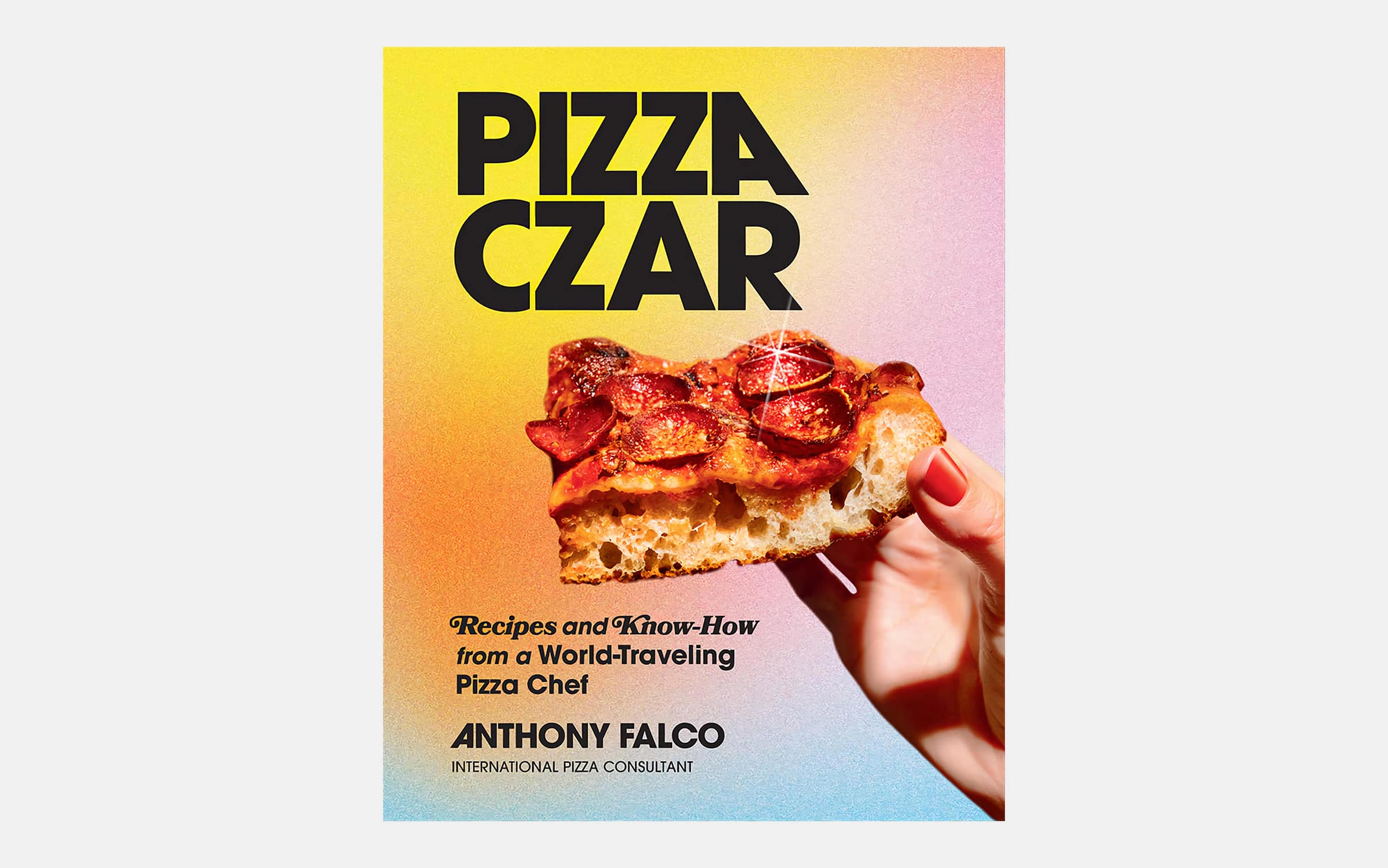Pizza Czar: Recipes from a World-Traveling Pizza Chef