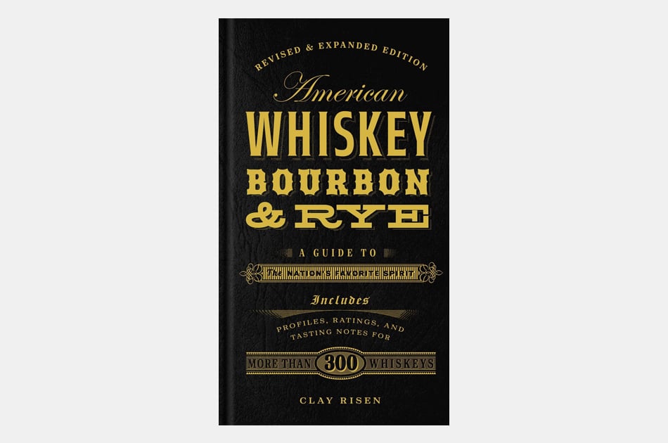 American Whiskey, Bourbon & Rye: A Guide to the Nation's Favorite Spirit 