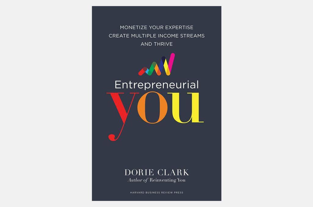 Entrepreneurial You: Monetize Your Expertise, Create Multiple Income Streams, and Thrive