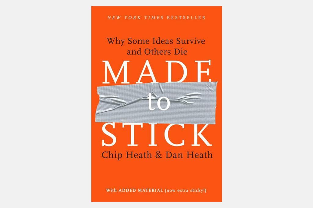 Made to Stick: Why Some Ideas Survive and Others Die